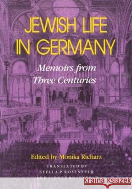 Jewish Life in Germany: Memoirs from Three Centuries Richarz, Monika 9780253350244