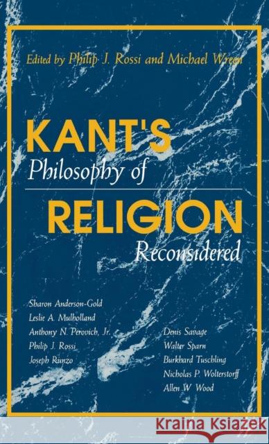 Kant's Philosophy of Religion Reconsidered Philip J. Rossi Michael Wreen 9780253350275 Indiana University Press