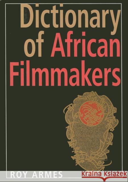 Dictionary of African Filmmakers Roy Armes 9780253351166 Indiana University Press