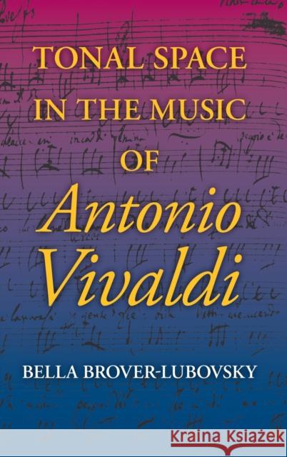 Tonal Space in the Music of Antonio Vivaldi Bella Brover-Lubovsky 9780253351296 Indiana University Press