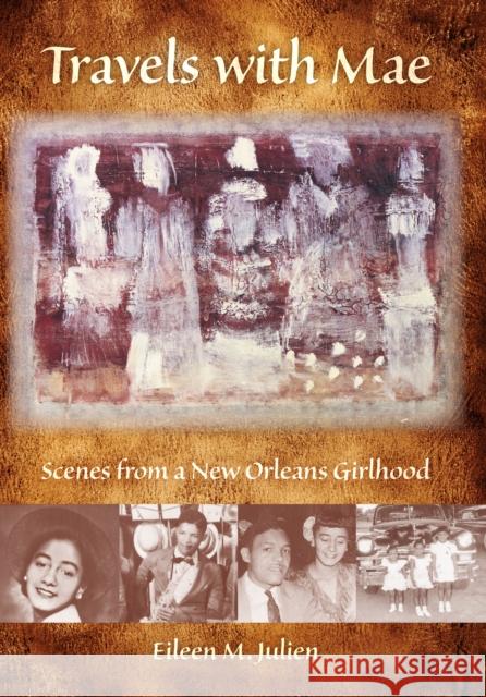 Travels with Mae : Scenes from a New Orleans Girlhood Eileen M. Julien 9780253353160