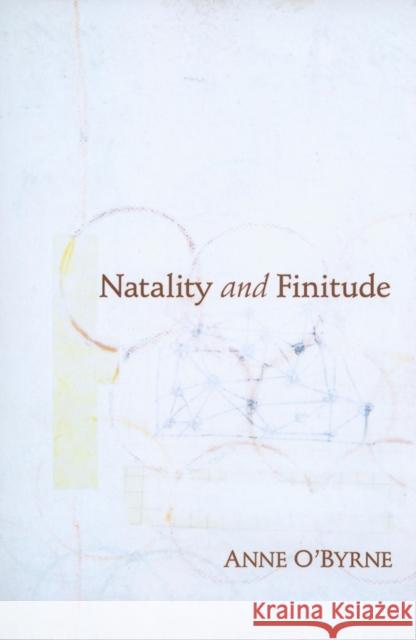 Natality and Finitude Anne O'Byrne 9780253355317