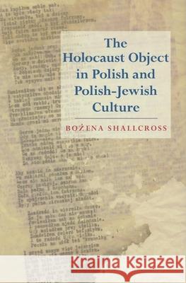 The Holocaust Object in Polish and Polish-Jewish Culture Bozena Shallcross 9780253355645 Not Avail