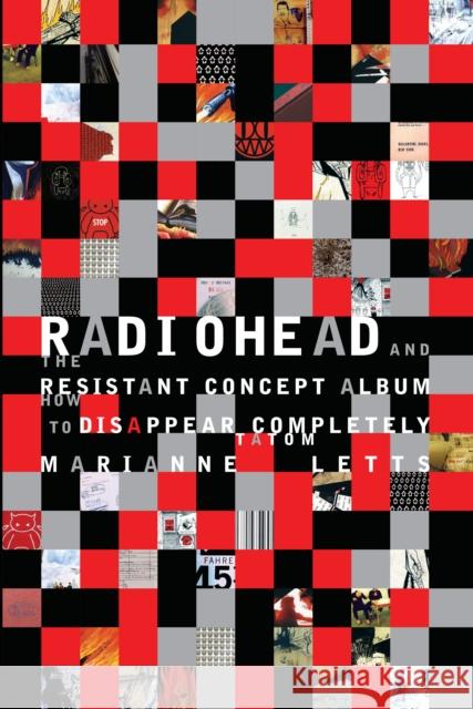 Radiohead and the Resistant Concept Album: How to Disappear Completely Letts, Marianne Tatom 9780253355706