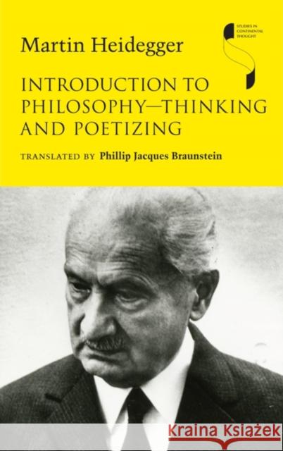 Introduction to Philosophy--Thinking and Poetizing Martin Heidegger Phillip Jacques Braunstein 9780253355911 Indiana University Press