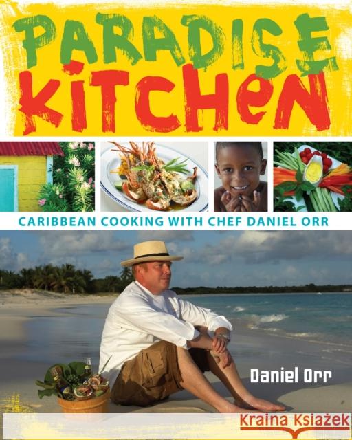 Paradise Kitchen : Caribbean Cooking with Chef Daniel Orr Daniel Orr 9780253356086 Indiana University Press