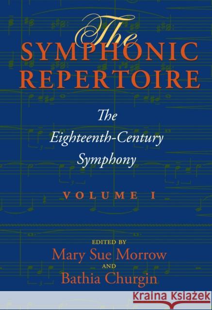 The Symphonic Repertoire, Volume I: The Eighteenth-Century Symphony [With CD (Audio)] Morrow, Mary Sue 9780253356406 0