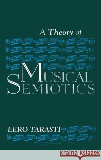 A Theory of Musical Semiotics Eero Tarasti 9780253356499