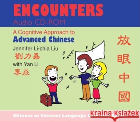 Encounters Audio CD-ROM: A Cognitive Approach to Advanced Chinese Liu, Jennifer Li-Chia 9780253356741 Indiana University Press