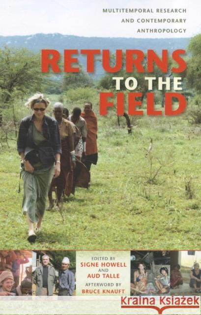 Returns to the Field: Multitemporal Research and Contemporary Anthropology Howell, Signe 9780253356765 Indiana University Press