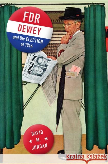 Fdr, Dewey, and the Election of 1944 Jordan, David M. 9780253356833 0