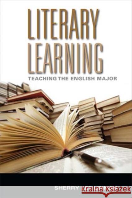 Literary Learning: Teaching the English Major Linkon, Sherry Lee 9780253356994 Indiana University Press