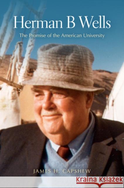 Herman B Wells: The Promise of the American University Capshew, James H. 9780253357205 Indiana University Press