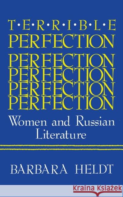 Terrible Perfection: Women and Russian Literature Barbara Heldt 9780253358387