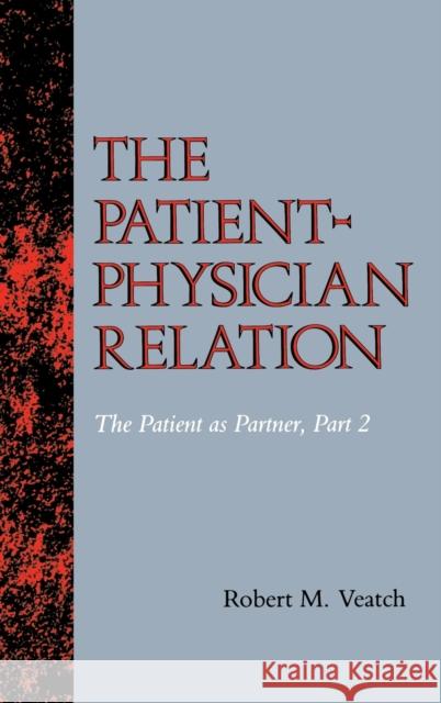 The Patient-Physician Relation: The Patient as Partner, Part 2 Veatch, Robert M. 9780253362070