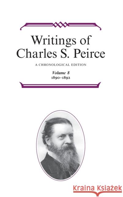 Writings of Charles S. Peirce: A Chronological Edition, Volume 8: 1890a 1892 Peirce, Charles S. 9780253372086