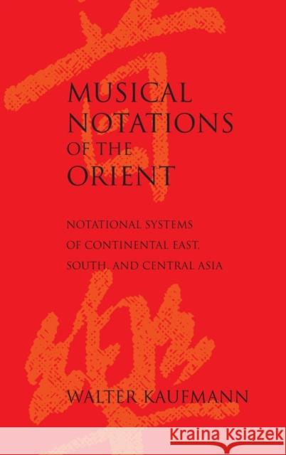 Musical Notations of the Orient: Notational Systems of Continental East, South, and Central Asia Kaufmann, Walter 9780253386601