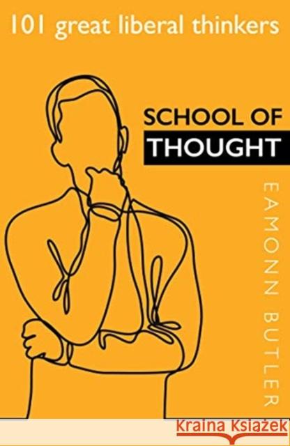 School of Thought: 101 Great Liberal Thinkers Eamonn Butler 9780255367769 Institute of Economic Affairs