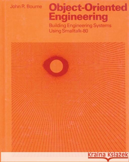 Object-Oriented Engineering: Building Engineering Systems Usig Smalltalk-80    9780256112108 Taylor & Francis