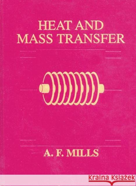 Heat and Mass Transfer [With 2 Computer Disks] Anthony Mills   9780256114430 Taylor & Francis