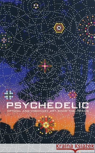 Psychedelic: Optical and Visionary Art since the 1960s  9780262014045 MIT Press Ltd