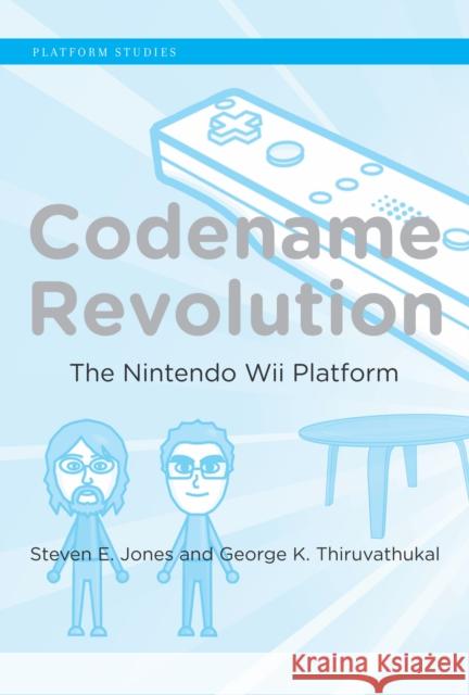 Codename Revolution: The Nintendo Wii Platform Jones, Steven E. 9780262016803