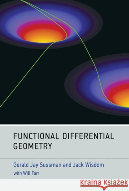 Functional Differential Geometry Gerald Jay Sussman 9780262019347