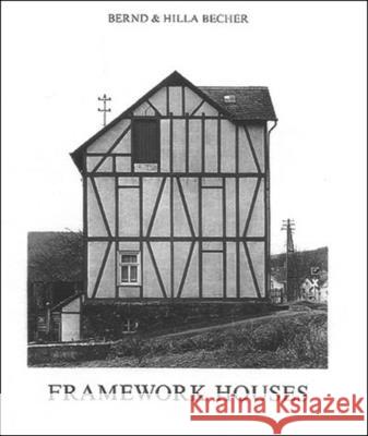 Framework Houses Bernd Becher Hilla Becher Hilla Becher 9780262024990 MIT Press