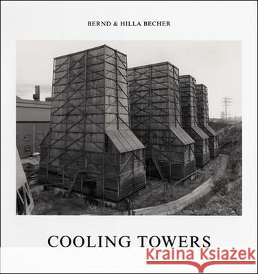Cooling Towers Bernd Becher Hilla Becher 9780262025980 MIT Press
