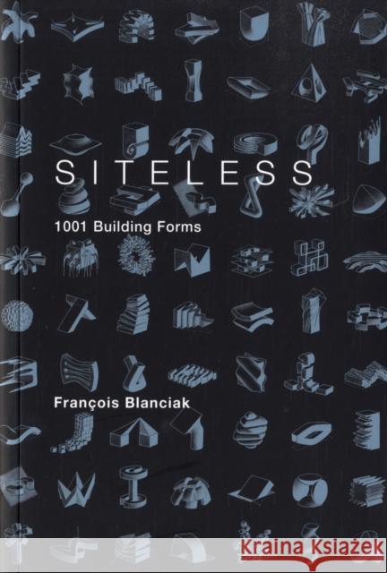 SITELESS: 1001 Building Forms Francois (The University of Sydney) Blanciak 9780262026307 0