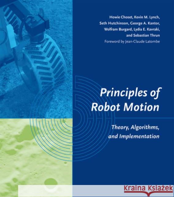 Principles of Robot Motion: Theory, Algorithms, and Implementations Sebastian (Stanford University) Thrun 9780262033275 MIT Press Ltd