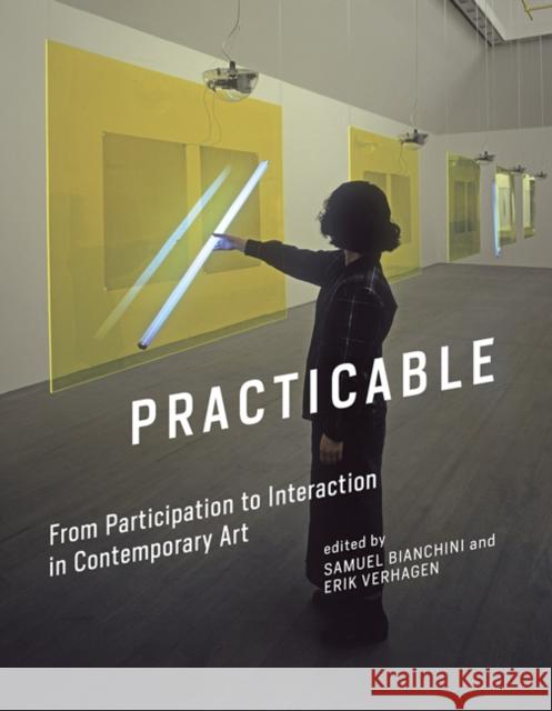 Practicable: From Participation to Interaction in Contemporary Art  9780262034753 Mit Press