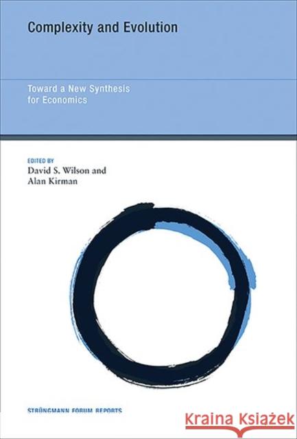 Complexity and Evolution: Toward a New Synthesis for Economics David S. Wilson Alan Kirman 9780262035385 Mit Press