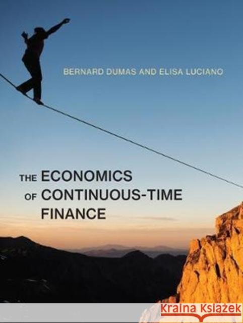 The Economics of Continuous-Time Finance Dumas, Bernard; Luciano, Elisa 9780262036542 MIT Press Ltd