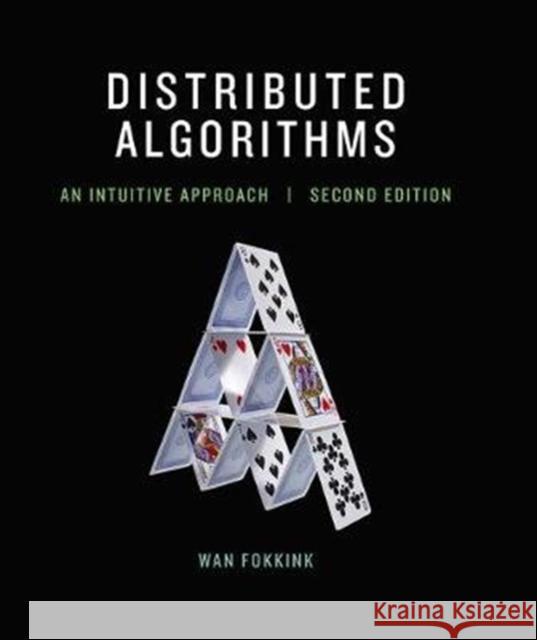 Distributed Algorithms: An Intuitive Approach Wan (Professor of theoretical computer science at the Vrije Universiteit Amsterdam, Vrije Universiteit Amsterdam) Fokkin 9780262037662 MIT Press Ltd