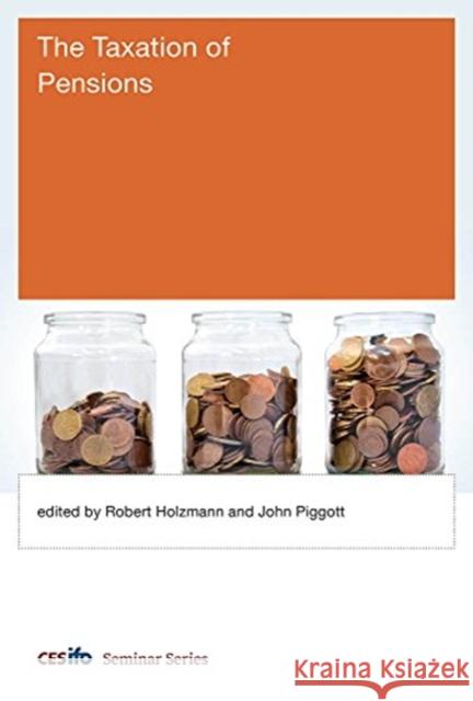 The Taxation of Pensions Robert Holzmann John Piggott 9780262038324