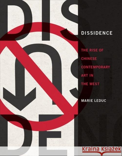 Dissidence: The Rise of Chinese Contemporary Art in the West Leduc, Marie 9780262038522 Mit Press