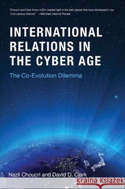 Cyberspace and International Relations: The Co-Evolution Dilemma David D. (Senior Research Scientist, MIT) Clark 9780262038911 Mit Press