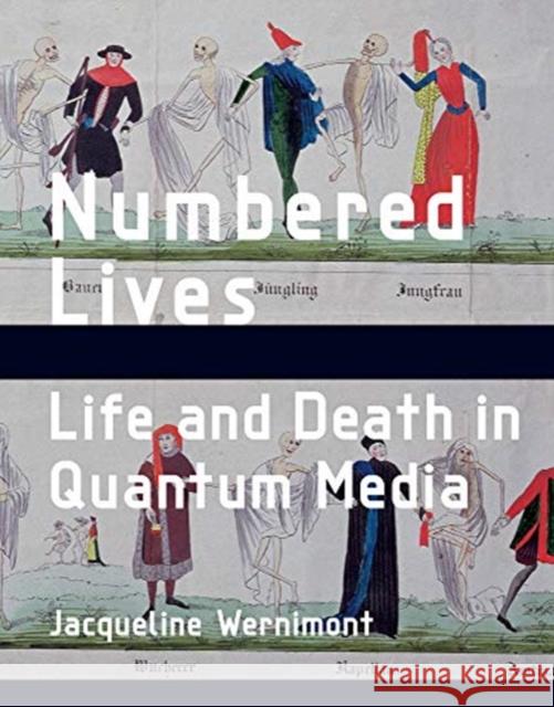 Numbered Lives: Life and Death in Quantum Media Jacqueline Wernimont 9780262039048 MIT Press Ltd