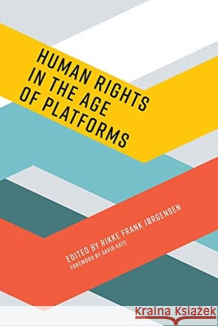 Human Rights in the Age of Platforms Rikke Frank Jrgensen David Kaye Shoshana Zuboff 9780262039055
