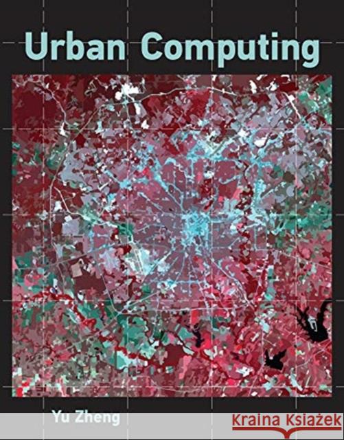 Urban Computing Yu Zheng 9780262039086