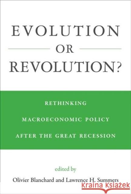 Evolution or Revolution?: Rethinking Macroeconomic Policy after the Great Recession  9780262039369 MIT Press Ltd