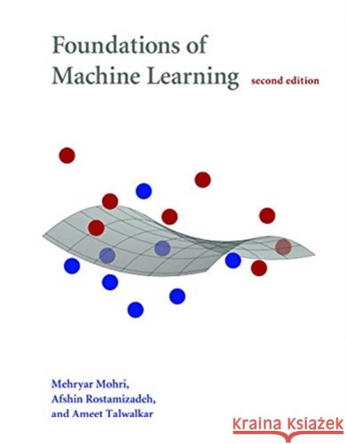 Foundations of Machine Learning Ameet (University of California, Berkeley) Talwalkar 9780262039406