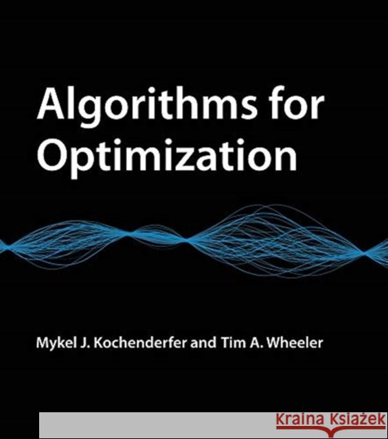 Algorithms for Optimization Mykel J. Kochenderfer Tim A. Wheeler 9780262039420