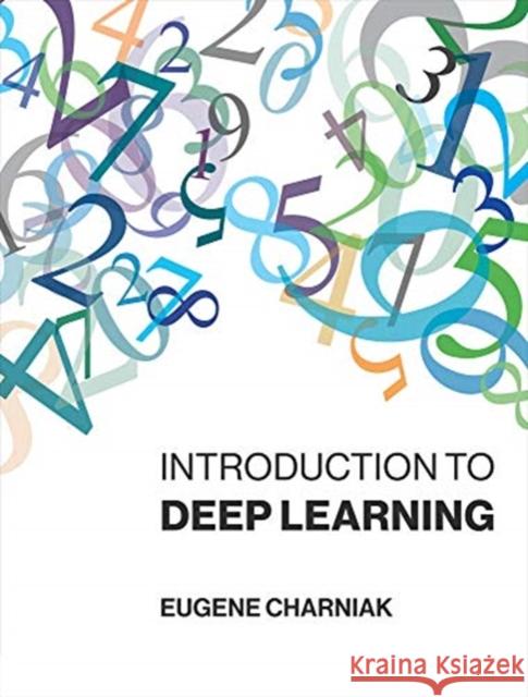 Introduction to Deep Learning Eugene Charniak 9780262039512 MIT Press Ltd