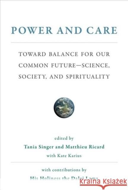 Power and Care: Toward Balance for Our Common Future—Science, Society, and Spirituality  9780262039529 MIT Press Ltd