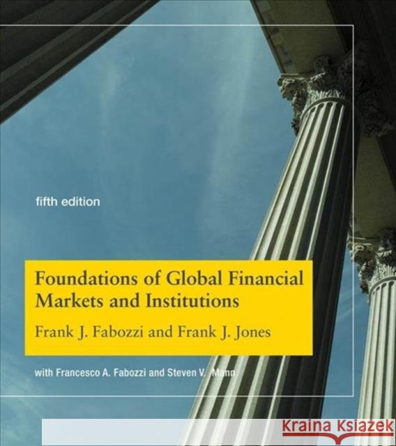 Foundations of Global Financial Markets and Institutions Frank J. Jones 9780262039543