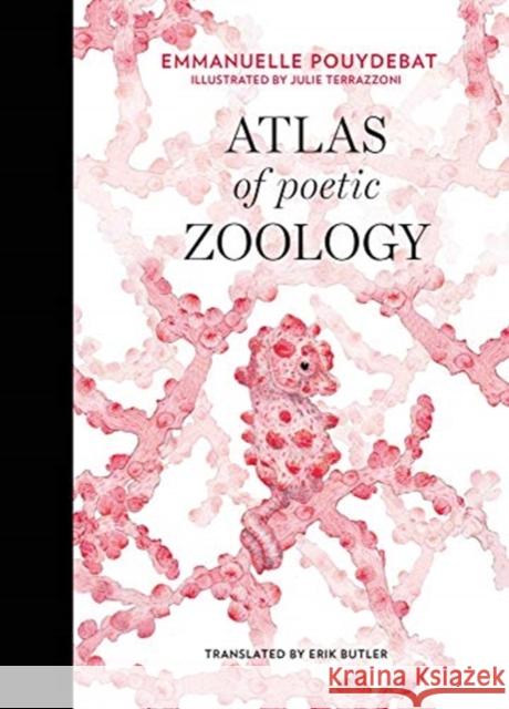 Atlas of Poetic Zoology Emmanuelle Pouydebat Julie Terrazzoni Erik Butler 9780262039970