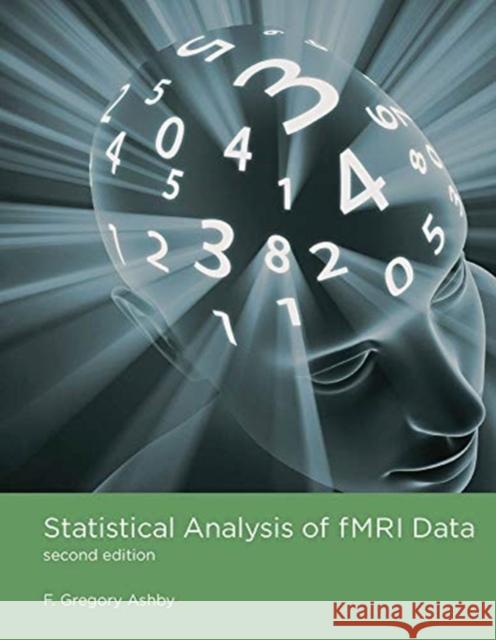 Statistical Analysis of fMRI Data F. Gregory (Professor, University of California, Santa Barbara) Ashby 9780262042680 Mit Press