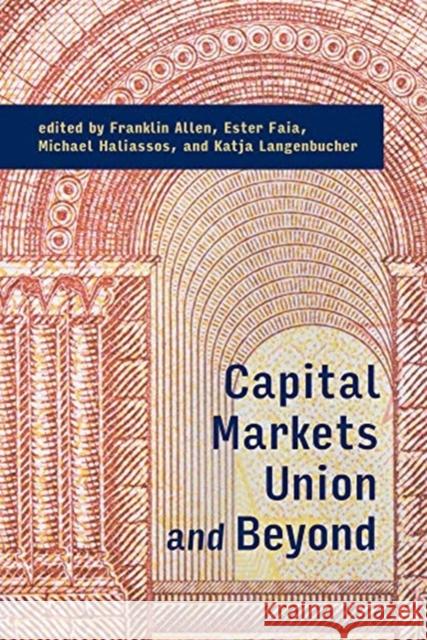 Capital Markets Union and Beyond Franklin Allen Ester Faia Katja Langenbucher 9780262042765